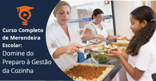 Curso Completo de Merendeira Escolar: Domine do Preparo  Gesto da Cozinha